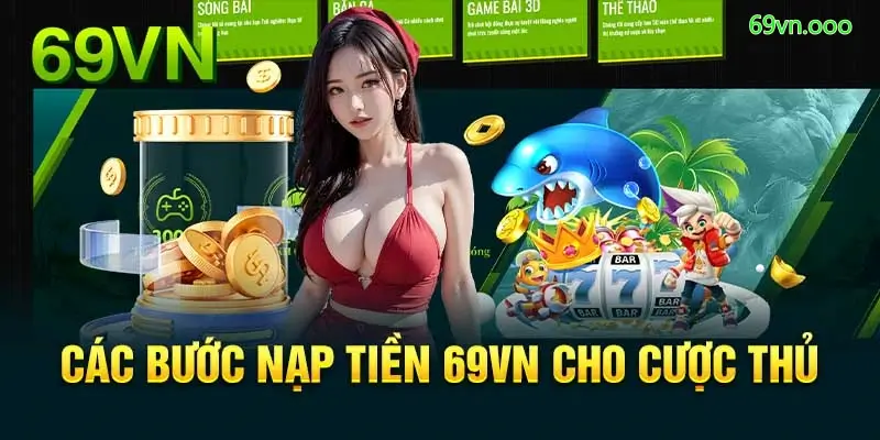 Các bước nạp tiền 69VN và lưu ý an toàn