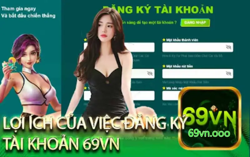 Đăng ký ngay để tận hưởng thế giới game online khổng lồ tại 69VN